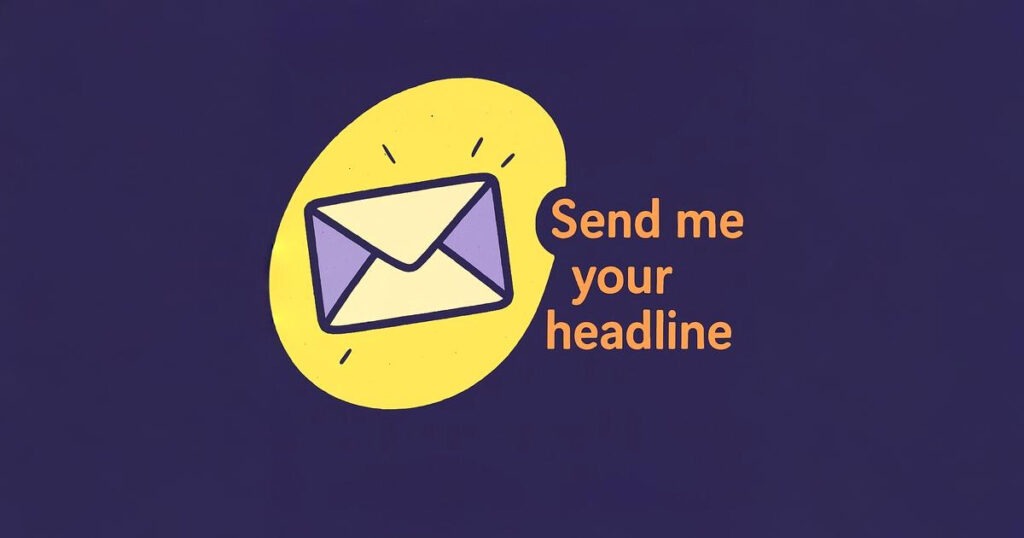 Contact me. Let's work on your headline.